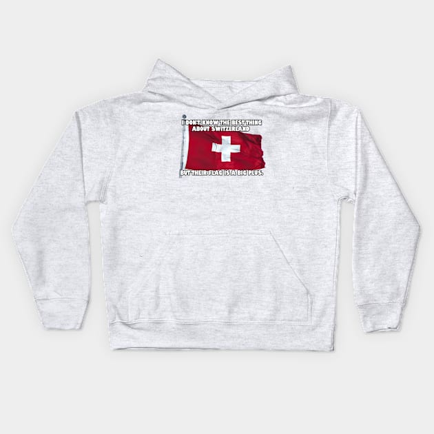 I don't know the best thing about Switzerland... Kids Hoodie by Among the Leaves Apparel